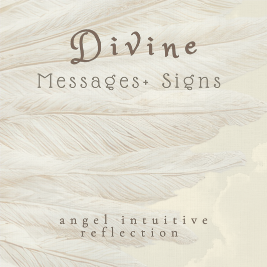 Divine Messages + Signs